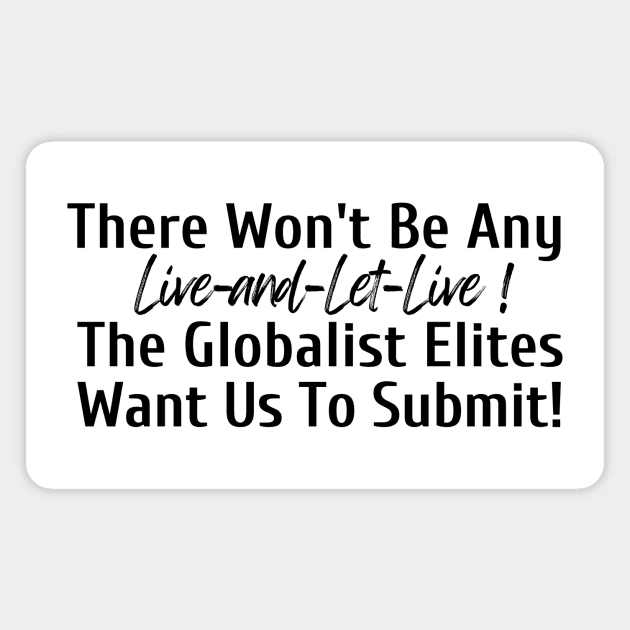 There Won't Be Any Live and Let Live T-shirt, sweat shirt, hoodie, other apparel item, mug, magnet, sticker, pin, notebook, tote bag, pin ,etc Magnet by Let Them Know Shirts.store